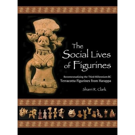 Papers of the Peabody Museum: The Social Lives of Figurines (Other)