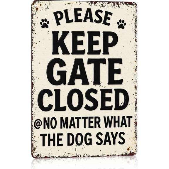 "Keep Gate Closed No Matter What Dog Says" Funny Dog Metal Sign, Vintage Aluminum Wall Decor Plaque, 8x12 Inch Pet Warning Sign for Yard, Fence, Gate