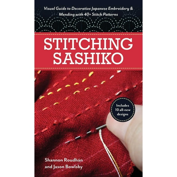 Reference Guide Stitching Sashiko: Visual Guide to Decorative Japanese Embroidery & Mending with 40 Stitch Patterns, (Paperback)