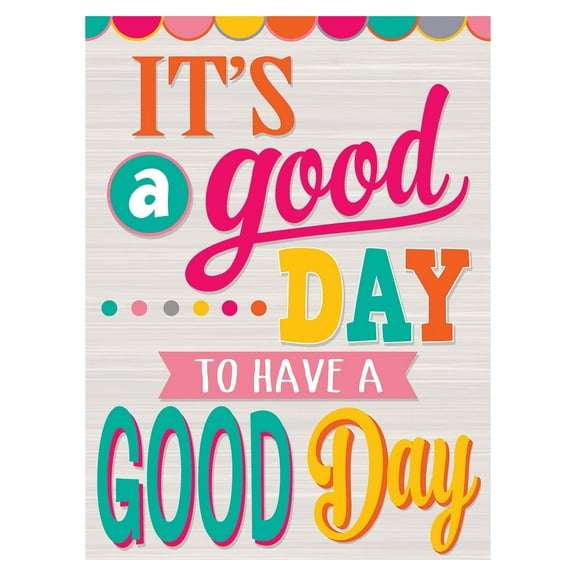 It's a Good Day to Have a Good Day Positive Poster