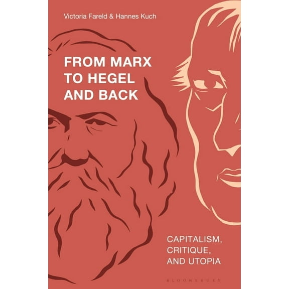 From Marx to Hegel and Back: Capitalism, Critique, and Utopia, (Paperback)