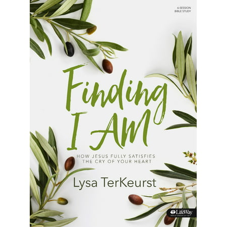 Finding I AM - Bible Study Book : How Jesus Fully Satisfies the Cry of Your (Best App For Finding Your Car)