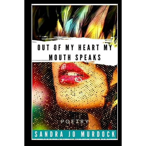 Out of My Heart My Mouth Speaks (Paperback)