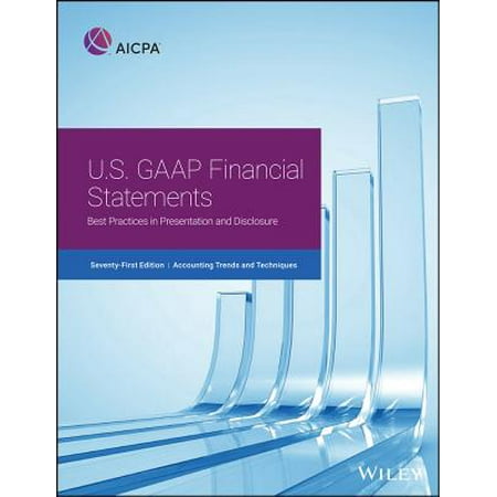 Accounting Trends and Techniques: U.S. GAAP Financial Statements--Best Practices in Presentation and