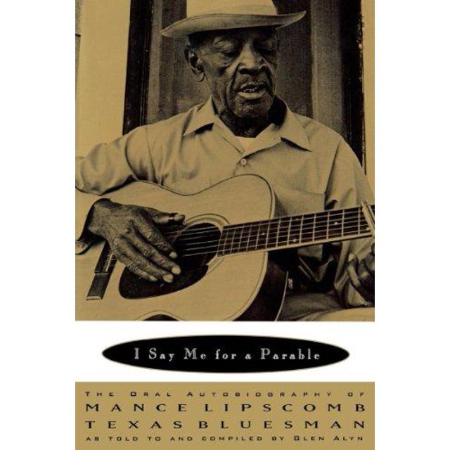 Je Me Dis pour une Parabole : l'Autobiographie Orale de Mance Lipscomb, Texas Bluesman