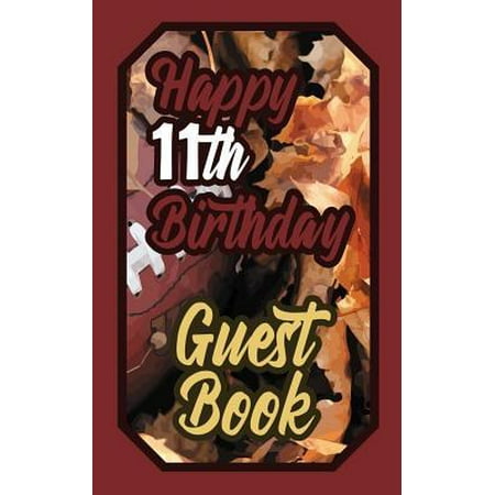 Happy 11th Birthday Guest Book: 11 Eleven Eleventh American Football Celebration Rugby Message Logbook for Visitors Family and Friends to Write in Com