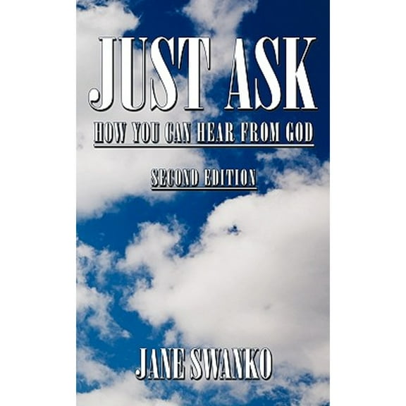 Just Ask: How You Can Hear From God (Paperback) by Jane Swanko
