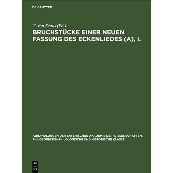 Abhandlungen der Bayerischen Akademie de Bruchstücke Einer Neuen Fassung Des Eckenliedes (A), I., Book 32, (Hardcover)