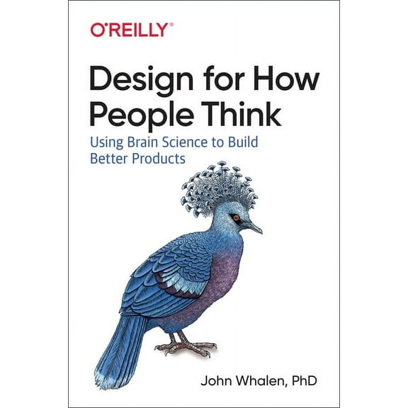 Design for How People Think: Using Brain Science to Build Better Products (Paperback)