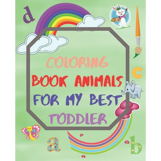 Download Coloring Book Animals For My Best Toddler Color All Animals And Their Names Kids Coloring Book Alphabet Order Drawing Animals Learn Animals Names 31 Pages Gift Paperback Walmart Com Walmart Com