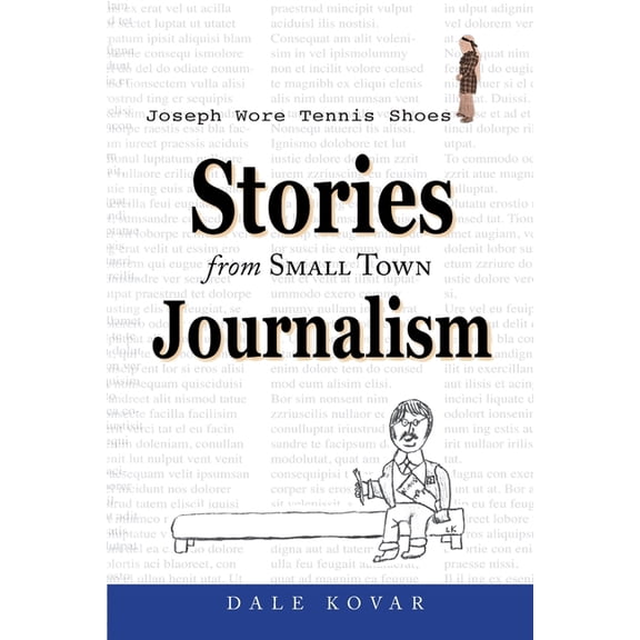 Joseph Wore Tennis Shoes: Stories From Small Town Journalism, (Paperback)