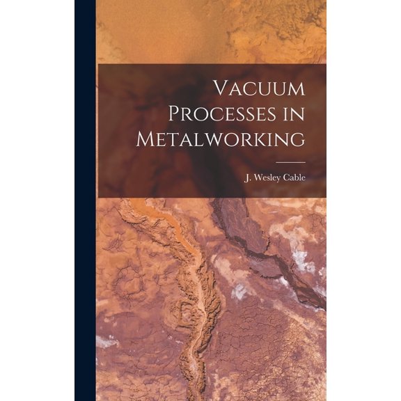 Vacuum Processes in Metalworking, (Hardcover)