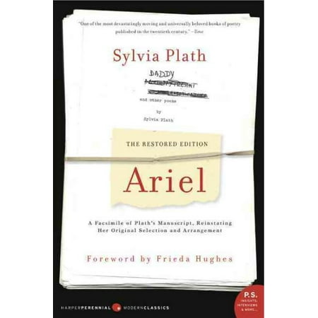 Ariel: The Restored Edition : A Facsimile of Plath's Manuscript, Reinstating Her Original Selection and Arrangement