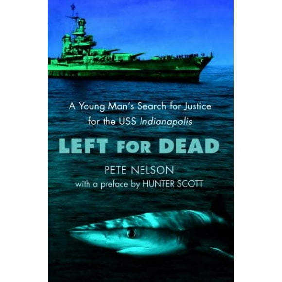 Left for Dead : A Young Man's Search for Justice for the USS Indianapolis 9780385730914 Used / Pre-owned