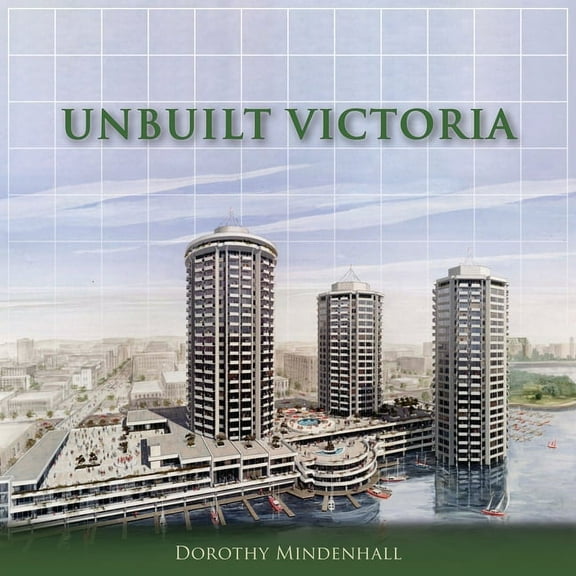 City That Might Have Been Unbuilt Victoria, Book 3, (Paperback)