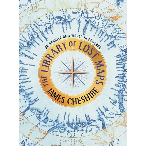 The Library of Lost Maps: An Archive of a World in Progress, (Hardcover)