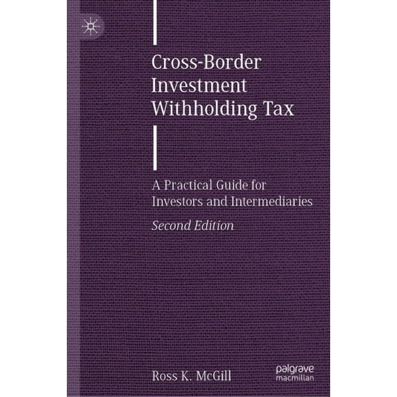 Finance and Capital Markets Cross-Border Investment Withholding Tax: A Practical Guide for Investors and Intermediaries, (Hardcover)