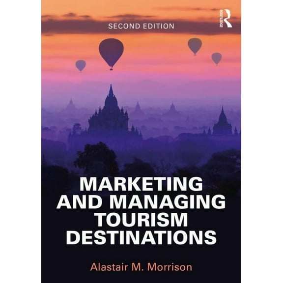 Marketing and Managing Tourism Destinations