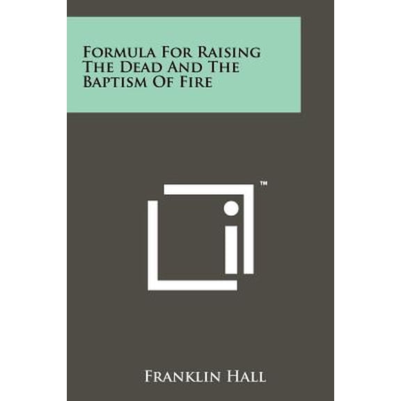 Formula For Raising The Dead And The Baptism Of Fire -- Franklin Hall