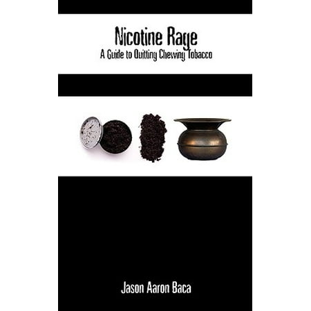 Nicotine Rage : A Guide to Quitting Chewing (Best Chewing Tobacco Seeds)