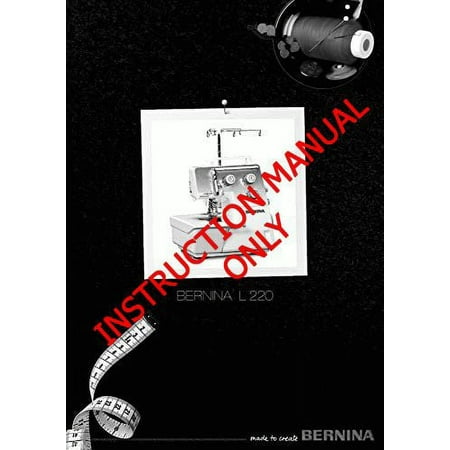 Bernina L220 Sewing Machine Owners Instruction Manual