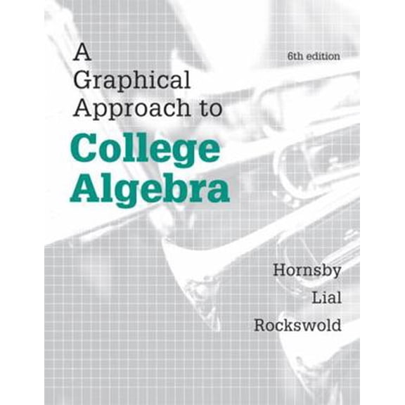 Pre-Owned A Graphical Approach to College Algebra (Hardcover) 0321920309 9780321920300