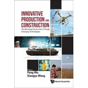 Innovative Production and Construction: Transforming Construction Through Emerging Technologies (Hardcover)