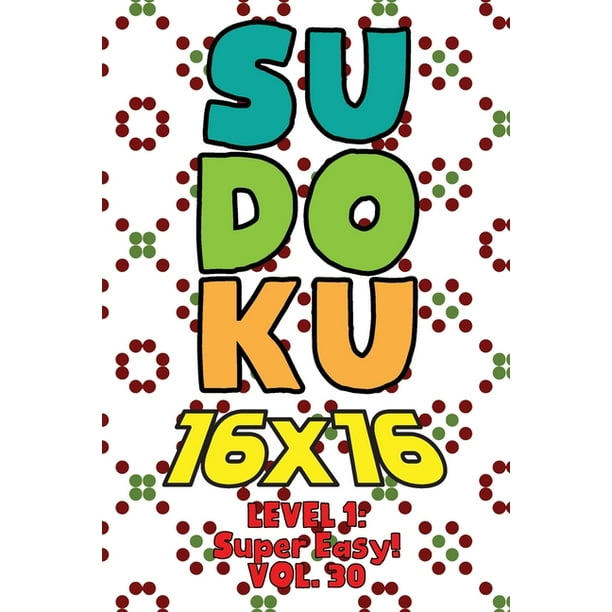 sudoku 16 x 16 level 1 super easy vol 30 play 16x16