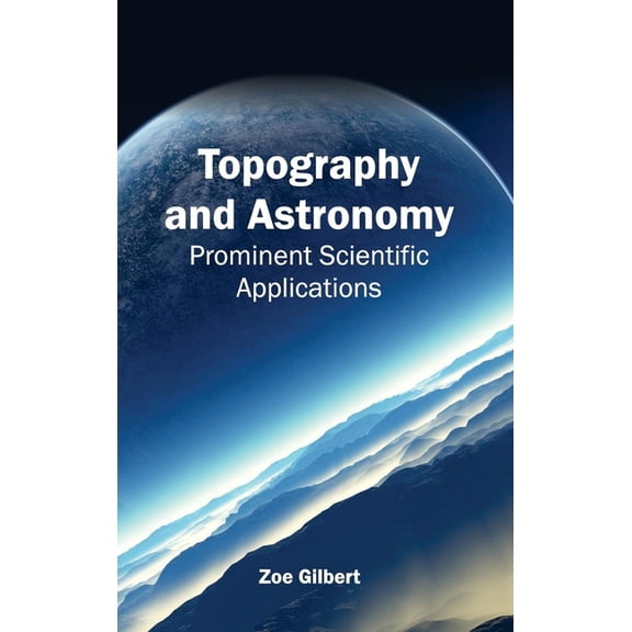 Topography and Astronomy: Prominent Scientific Applications, (Hardcover)