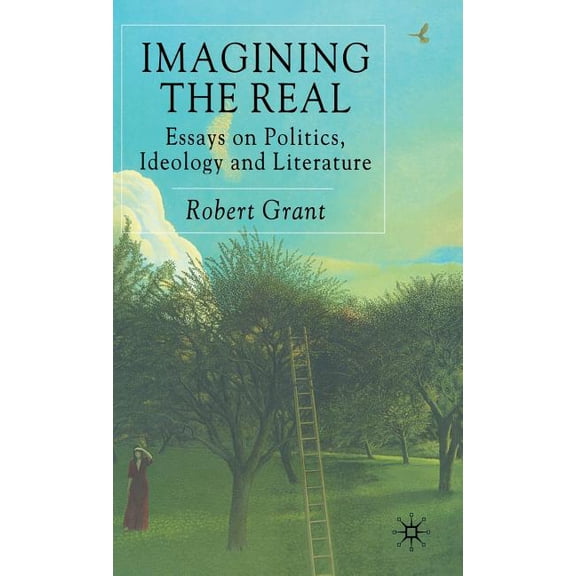 Imagining the Real: Essays on Politics, Ideology and Literature, (Hardcover)