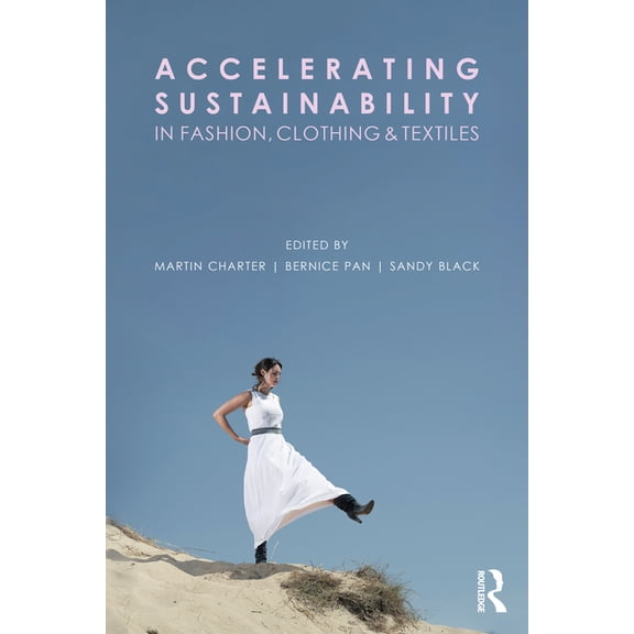 Accelerating Sustainability in Fashion, Clothing and Textiles, (Paperback)