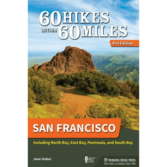 60 Hikes Within 60 Miles 60 Hikes Within 60 Miles: San Francisco: Including North Bay, East Bay, Peninsula, and South Bay, (Paperback)