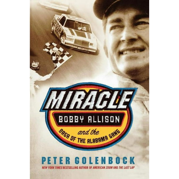 Miracle: Bobby Allison and the Saga of the Alabama Gang, (Paperback)