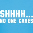 thumbnail image 3 of CafePress - Shhhh... No One Cares Women's Dark T Shirt - Women's Traditional Fit Dark T-Shirt, 3 of 4