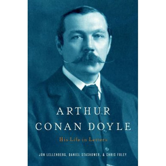 Pre-Owned Arthur Conan Doyle: A Life in Letters (Hardcover) 1594201358 9781594201356
