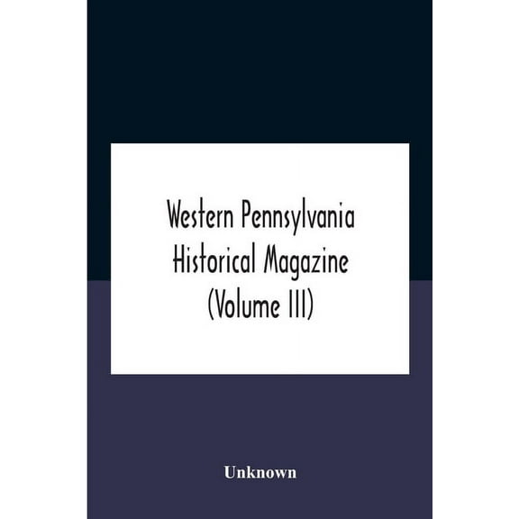 Western Pennsylvania Historical Magazine (Volume Iii), (Paperback)