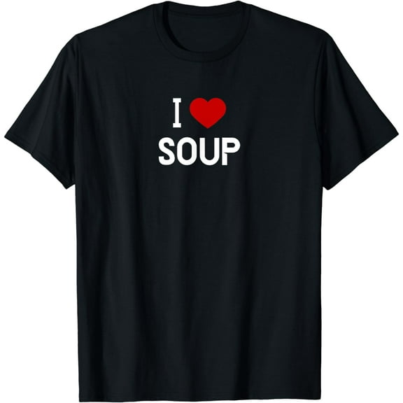 I Love Soup Shirt - American Food T-Shirt