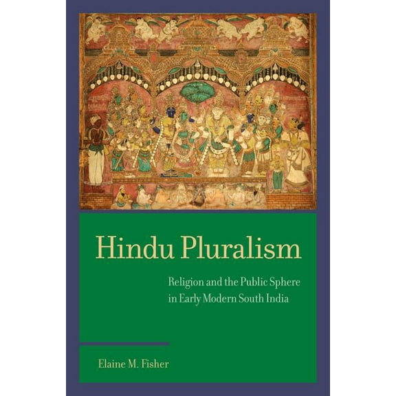 South Asia Across the Disciplines: Hindu Pluralism : Religion and the Public Sphere in Early Modern South India (Edition 1) (Paperback)