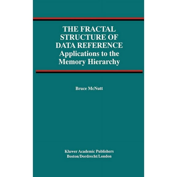 Advances in Database Systems The Fractal Structure of Data Reference: Applications to the Memory Hierarchy, Book 22, (Hardcover)
