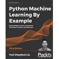 thumbnail image 1 of Pre-Owned Python Machine Learning By Example: Build intelligent systems using Python, TensorFlow 2, PyTorch, (Paperback) by Yuxi Liu, 1 of 1