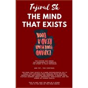 The Mind Reflection Series by Tajirul Sk The Mind That Exists: Science Fiction > Metaphysical & Visionary Deep thinkers / adults / teens (Tajirul Sk - Mind Serie, Book 5, (Paperback)