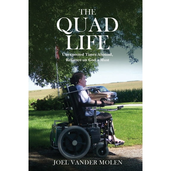 The Quad Life: Unexpected Times Abound, Reliance on God a Must, (Paperback)