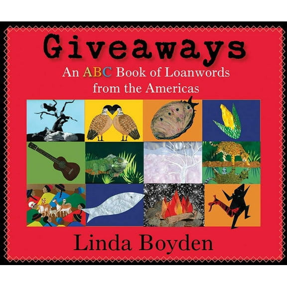 Giveaways: An ABC Book of Loanwords from the Americas, (Hardcover)