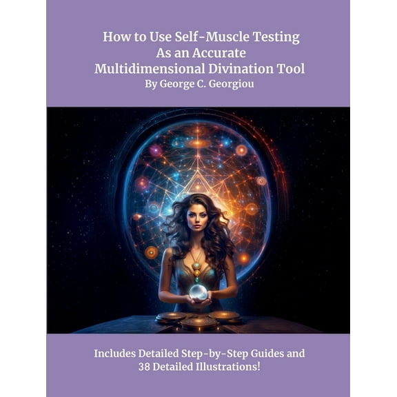 How to Use Self-Muscle Testing As an Accurate Multidimensional Divination Tool: A Practical Guide to Strengthening Your , (Paperback)