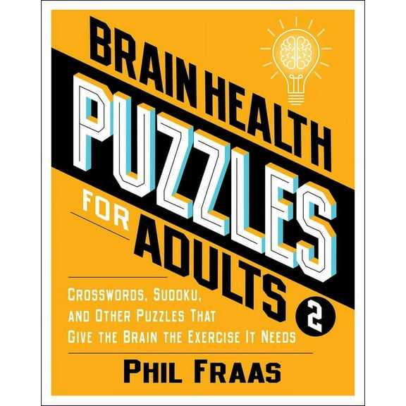 Brain Health Brain Health Puzzles for Adults 2: Crosswords, Sudoku, and Other Puzzles That Give the Brain the Exercise It Needs, (Paperback)