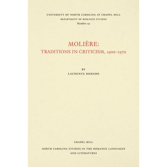 North Carolina Studies in the Romance La Molière: Traditions in Criticism, 1900-1970, Book 151, (Paperback)