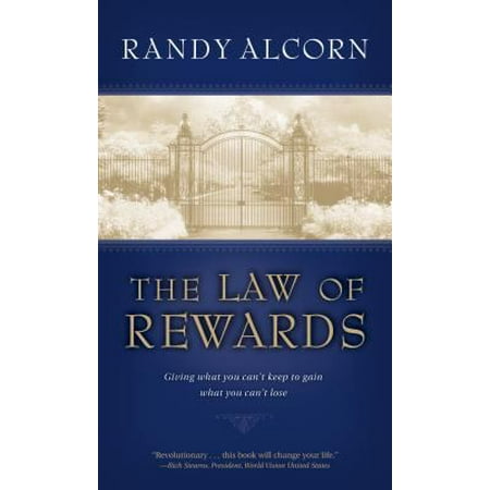 The Law of Rewards: Giving What You Can't Keep to Gain What You Can't Lose