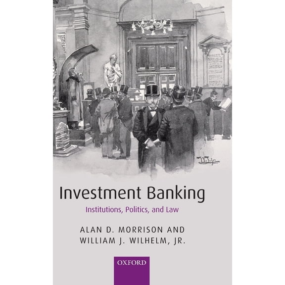 Investment Banking: Institutions, Politics, and Law, (Hardcover)