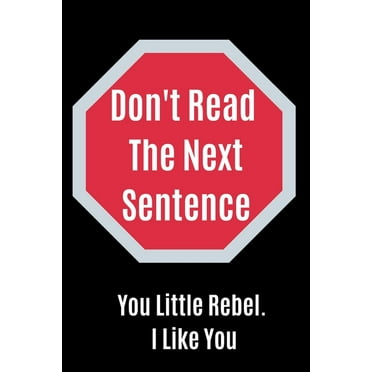 Don't Read The Next Sentence : You Little Rebel. I like You (Paperback)