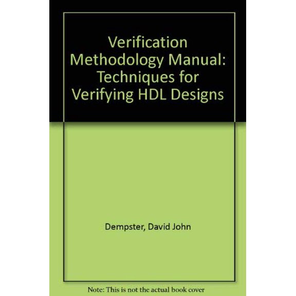 Pre-Owned Verification Methodology Manual: Techniques for Verifying HDL Designs, 9780953848218, 0953848213, Hardcover, 2nd Revised edition edition